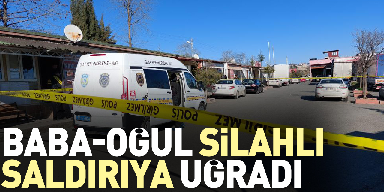 Baba-oğul silahlı saldırıya uğradı