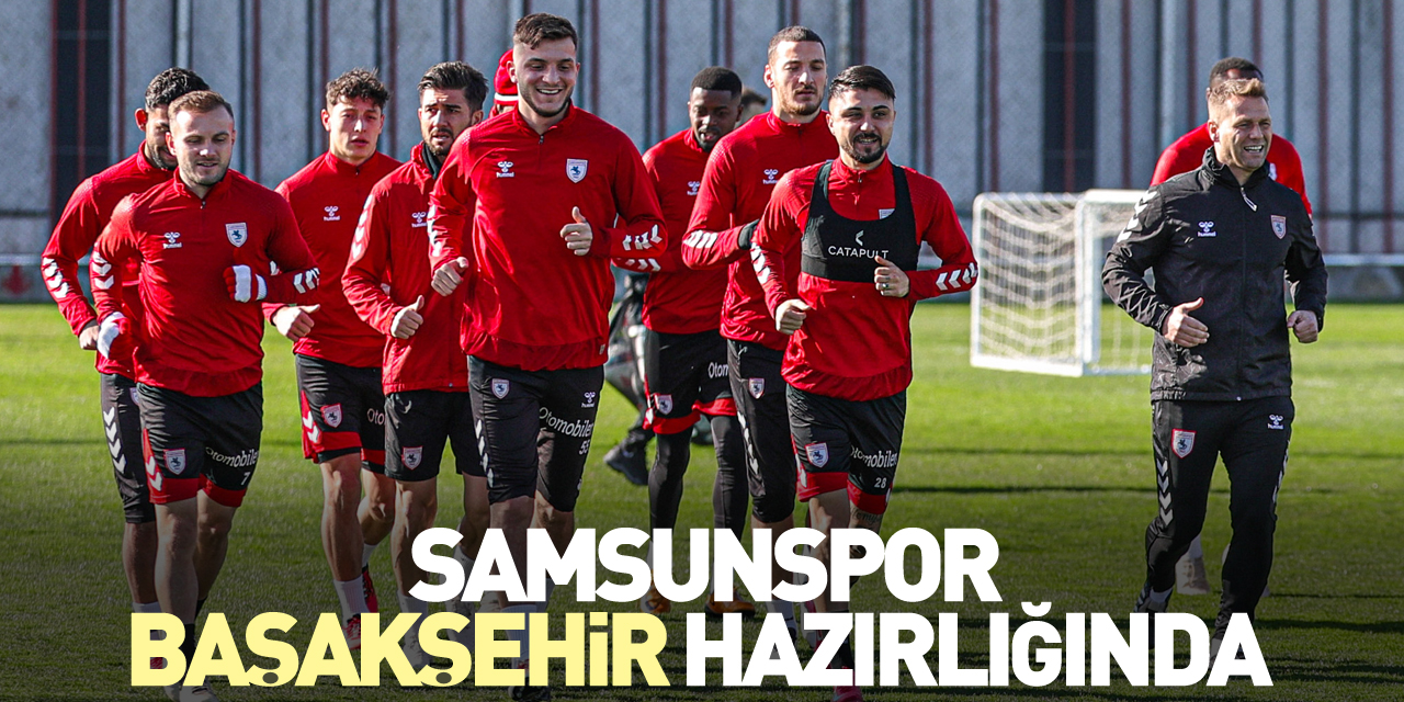 Samsunspor, Başakşehir hazırlığında