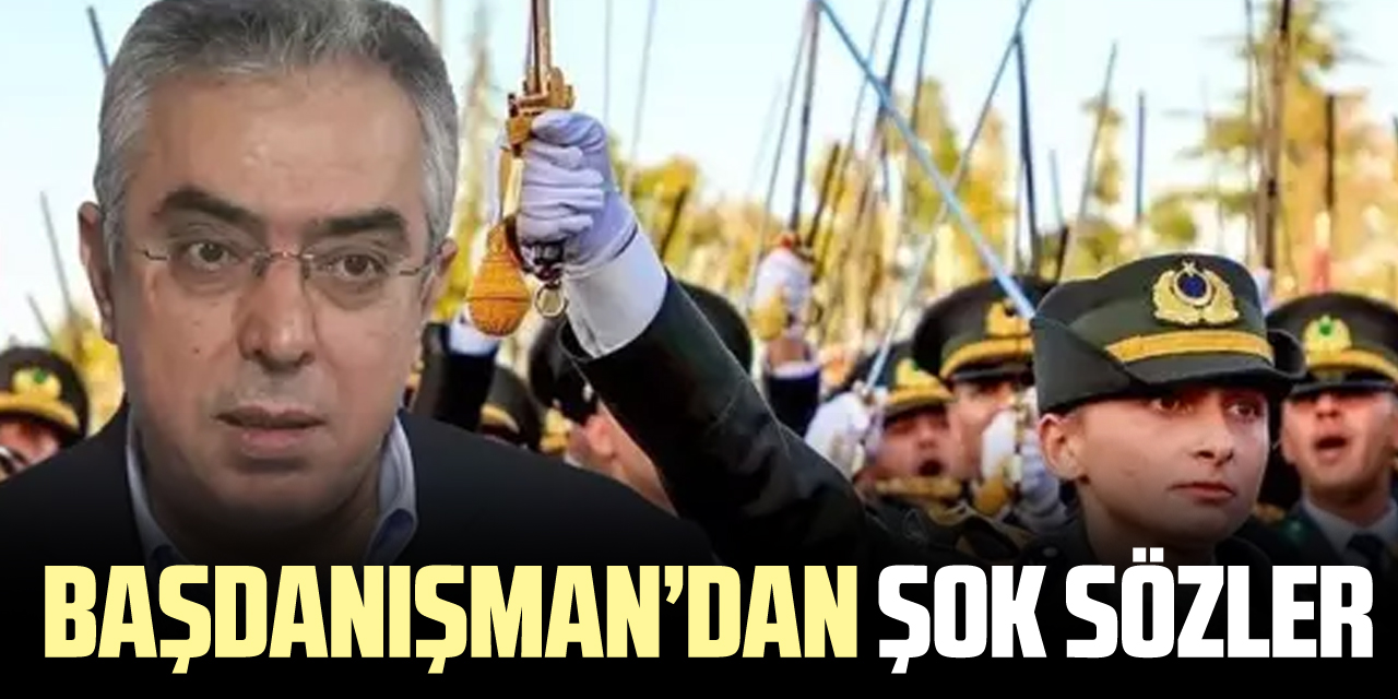 Başdanışman’dan şok sözler