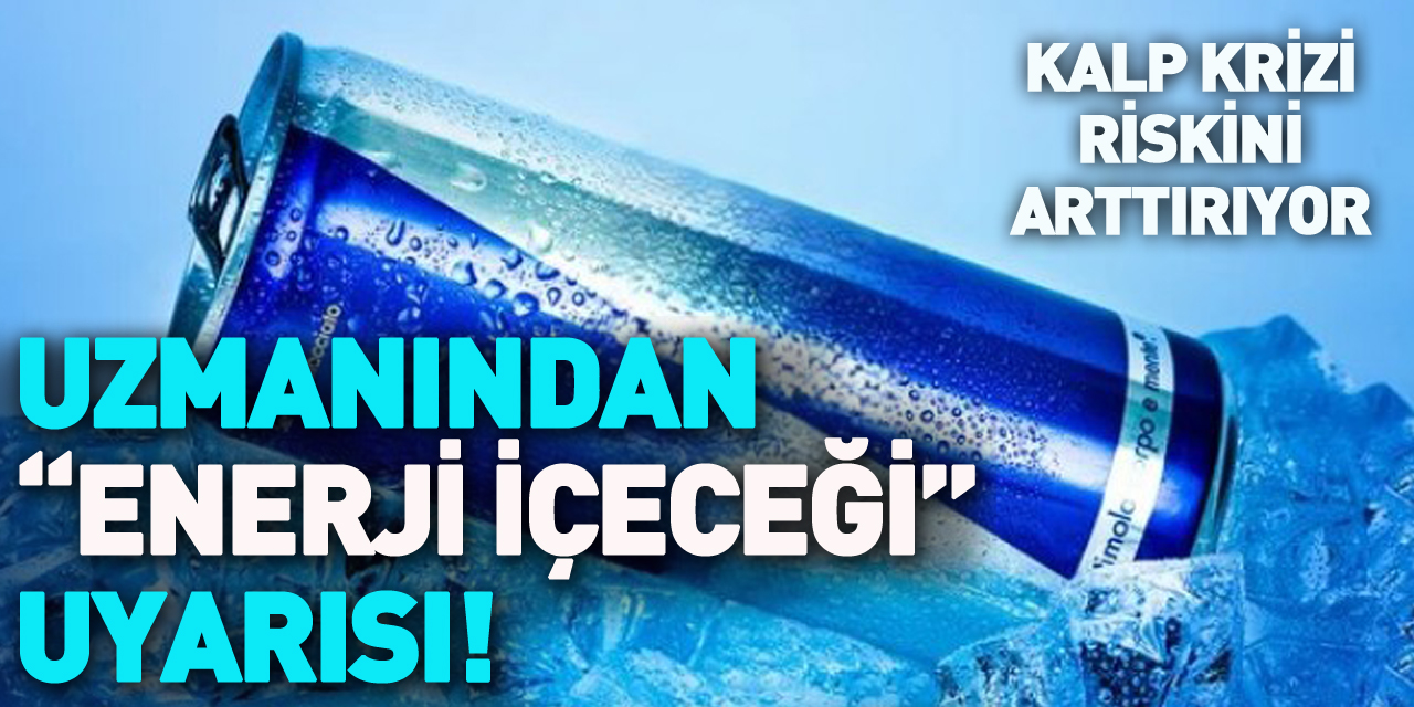 Enerji içeceği uyarısı!