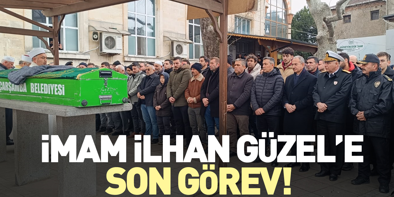 İmam İlhan Güzel’e son görev!