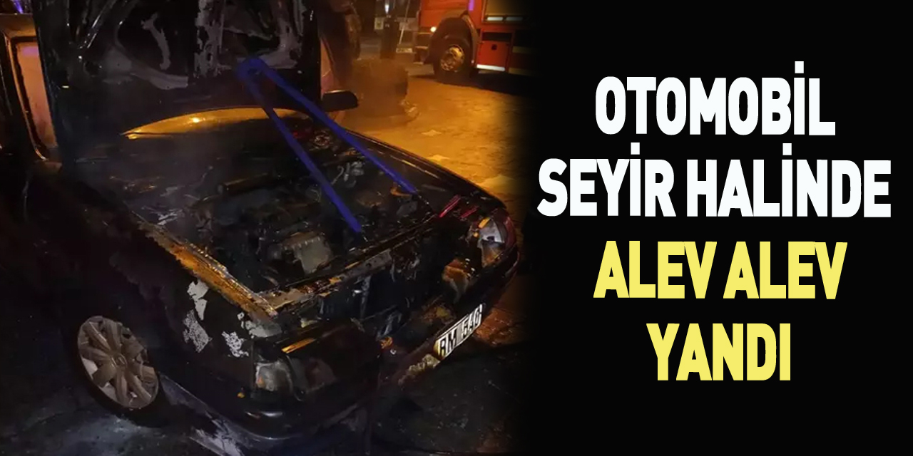 HAREKET HALİNDEKİ ARAÇ YANDI