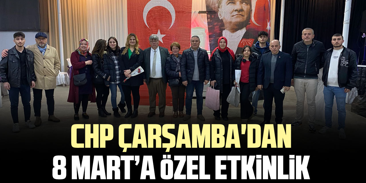 CHP Çarşamba'dan 8 Mart’a özel etkinlik