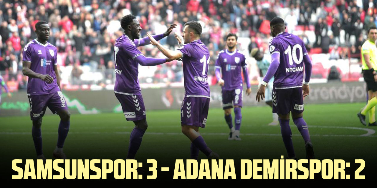 Samsunspor: 3 - Adana Demirspor: 2