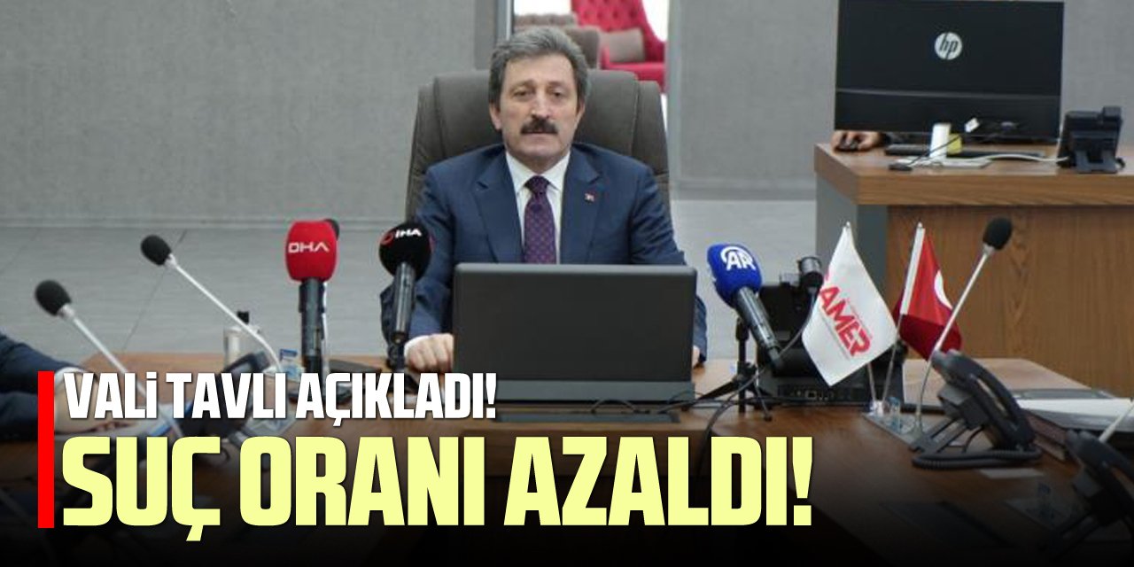 Vali Tavlı: "Suç oranları azaldı"