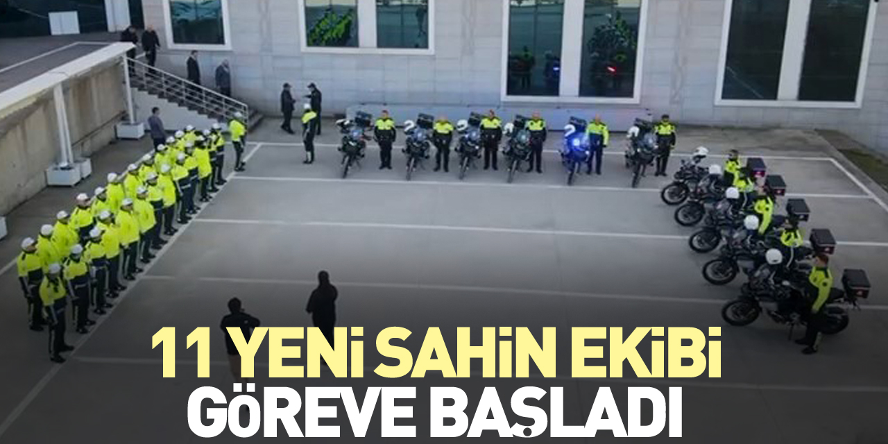 11 yeni Şahin ekibi göreve başladı