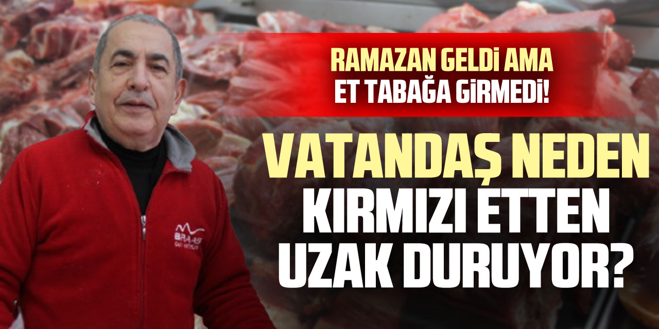 Ramazan Geldi Ama Et Tabağa Girmedi!  Vatandaş Neden Kırmızı Etten Uzak Duruyor?