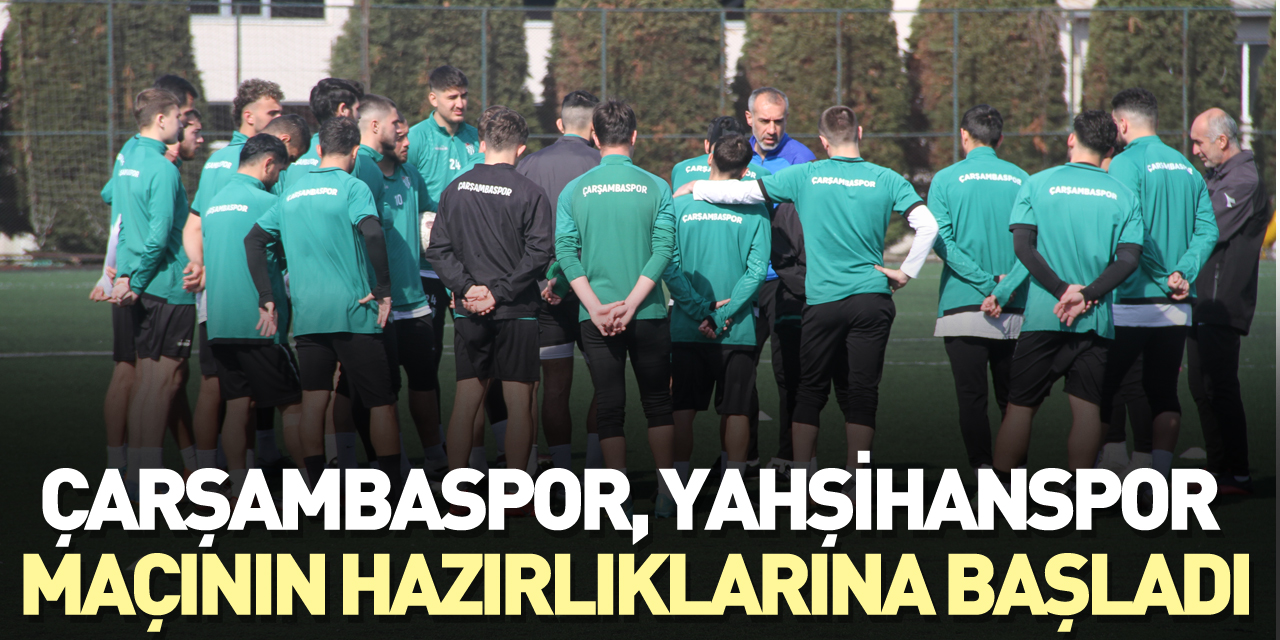 Çarşambaspor, Yahşihanspor maçının hazırlıklarına başladı