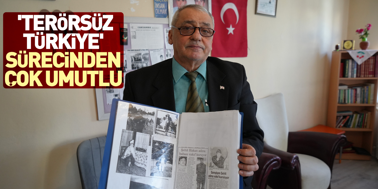 'Terörsüz Türkiye' sürecinden çok umutlu