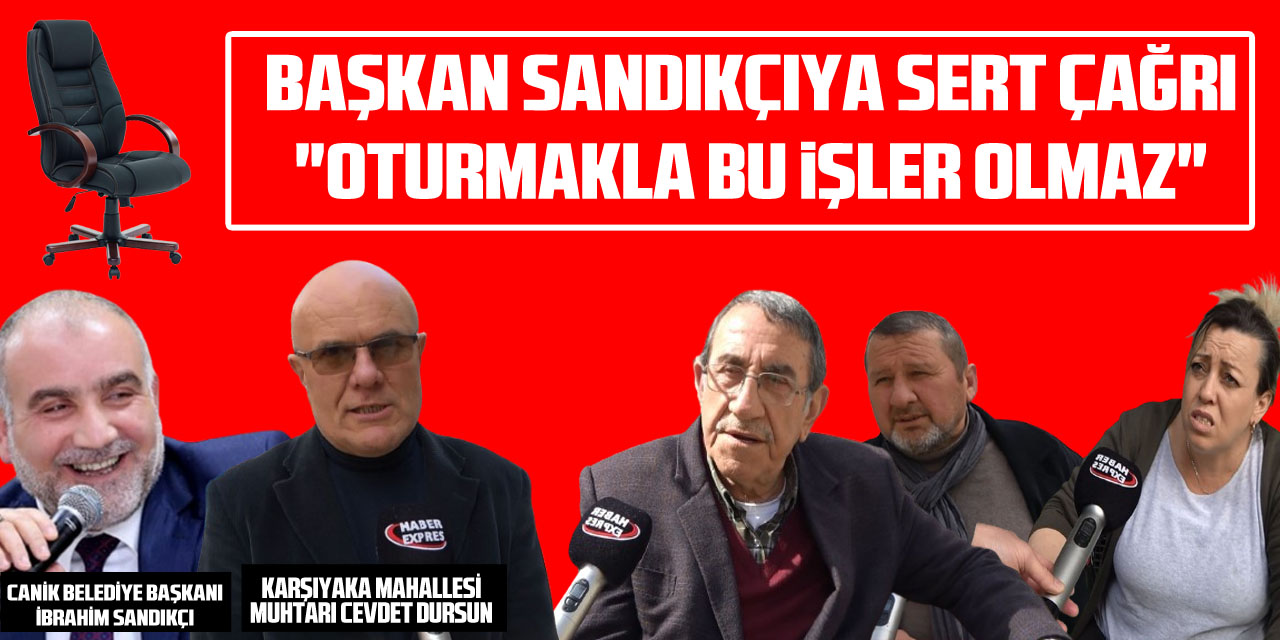 BAŞKAN SANDIKÇIYA SERT ÇAĞRI "Oturmakla bu işler olmaz"