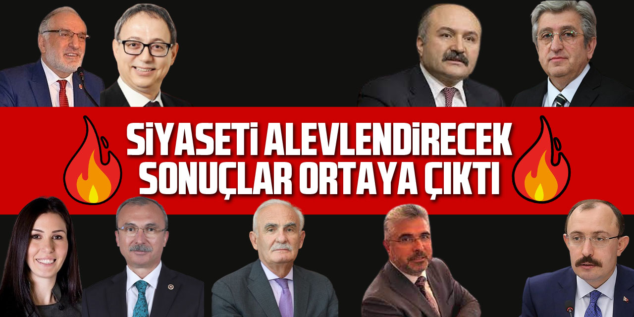 SİYASETİ ALEVLENDİRECEK SONUÇLAR ORTAYA ÇIKTI