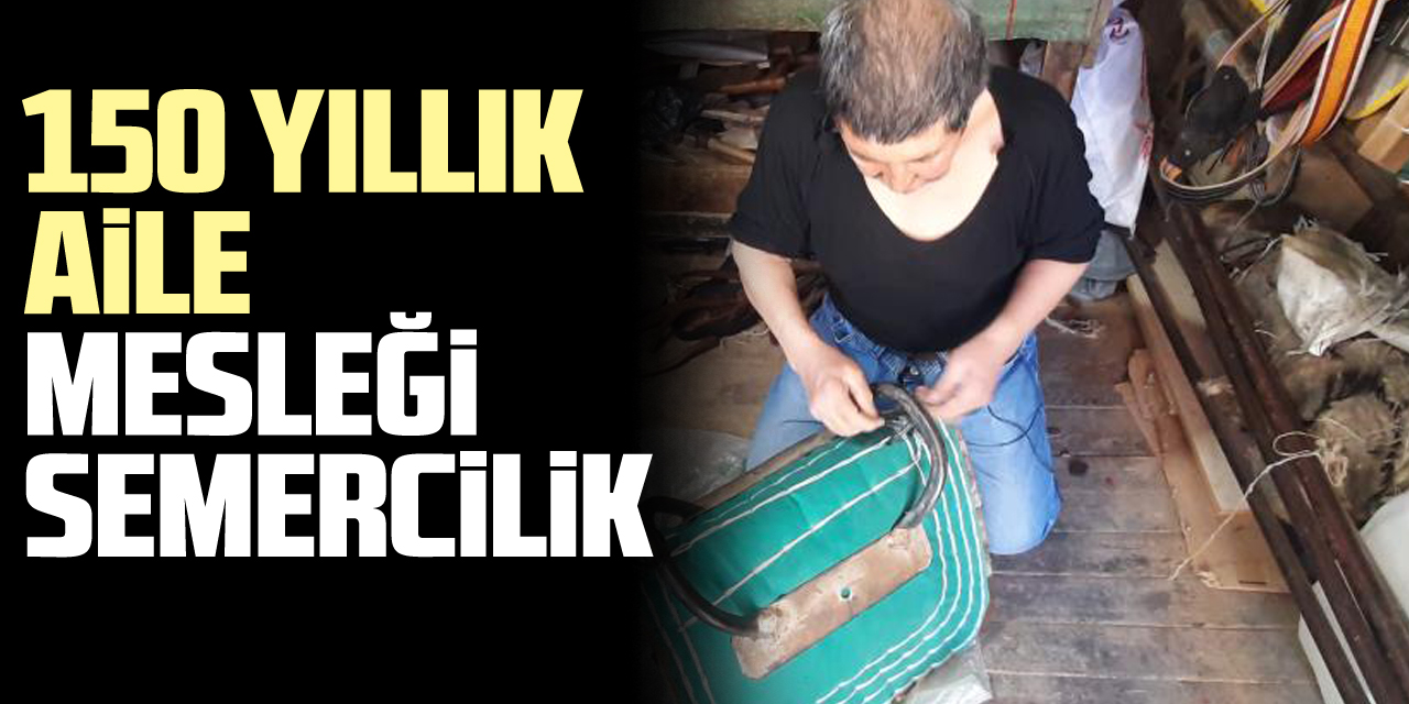 150 yıllık aile mesleği semercilik