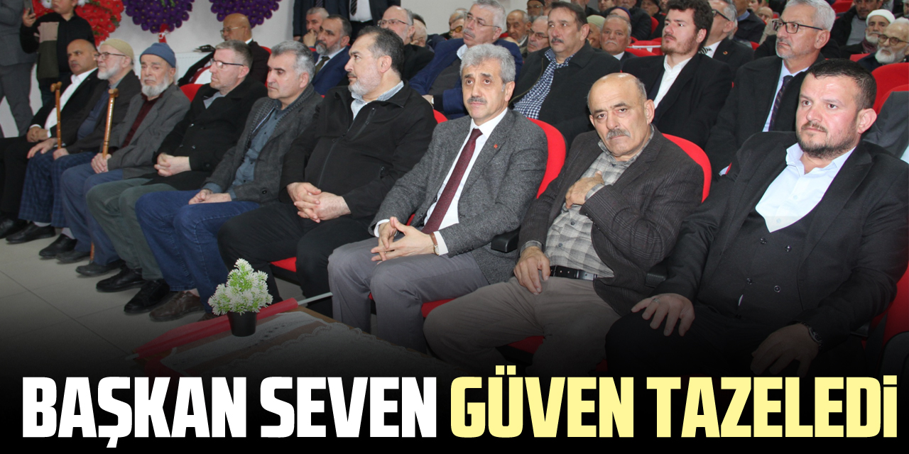 BAŞKAN SEVEN GÜVEN TAZELEDi