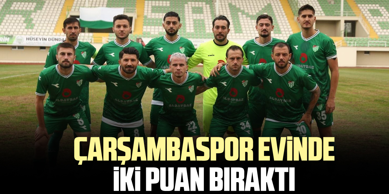 Çarşambaspor evinde iki puan bıraktı