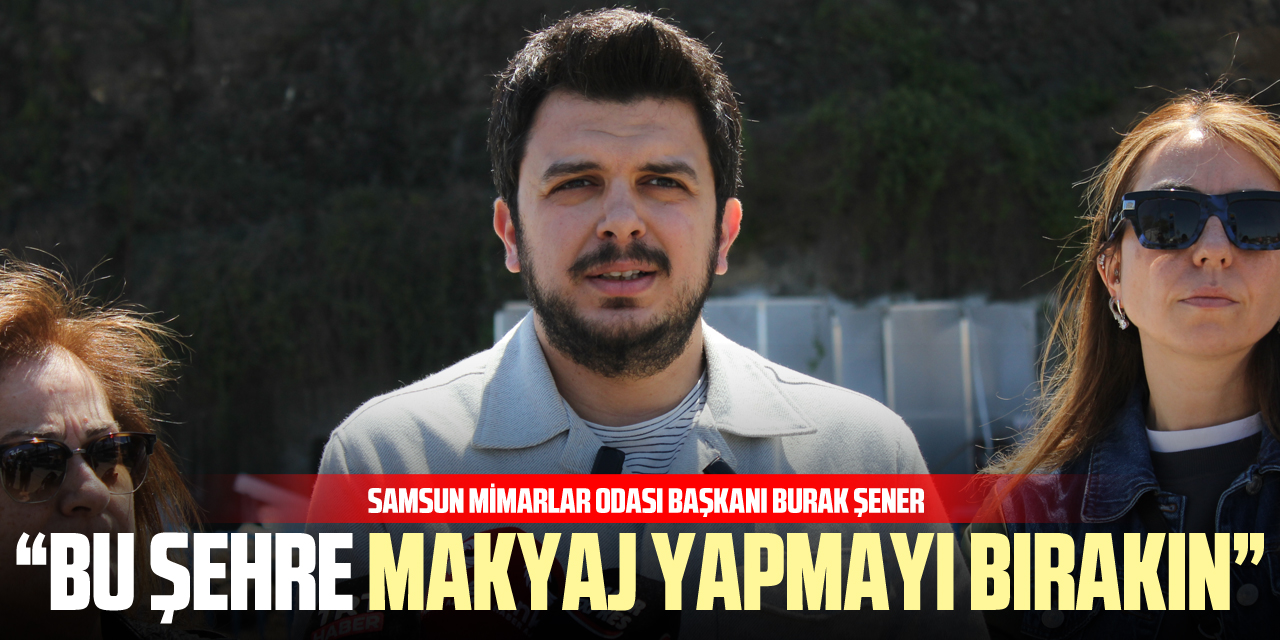 “Bu şehre makyaj yapmayı bırakın”