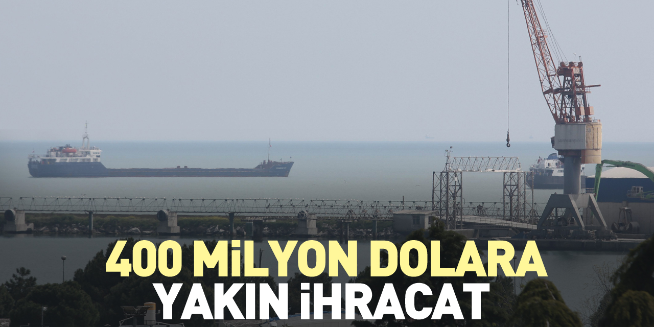 400 milyon dolara yakın ihracat