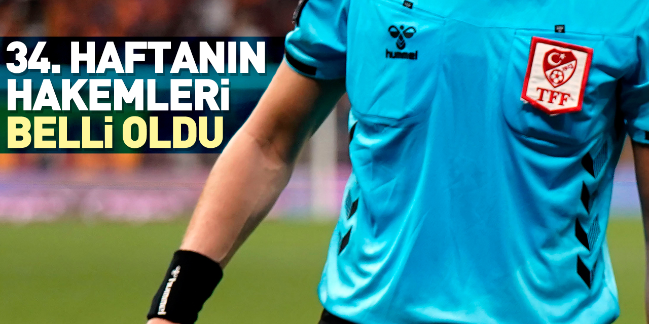 34. haftanın hakemleri belli oldu