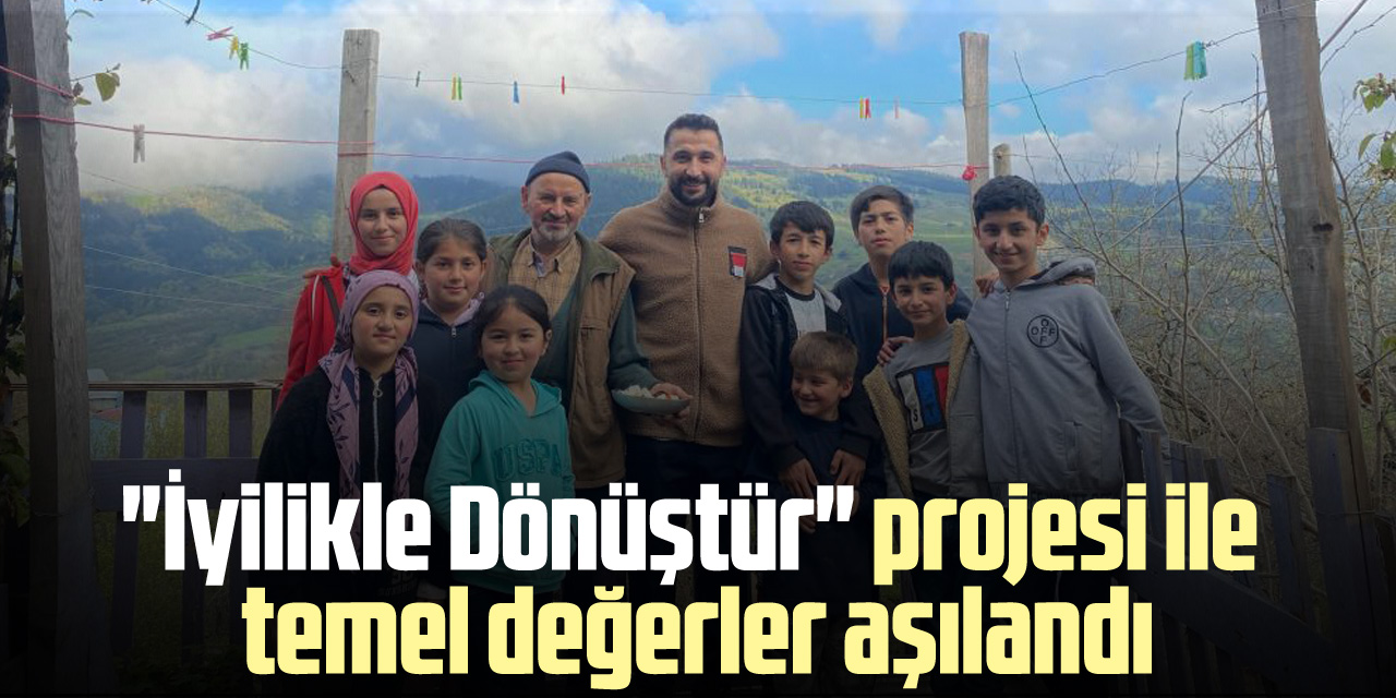 "İyilikle Dönüştür" projesi ile temel değerler aşılandı