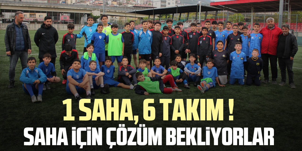 1 SAHA, 6 TAKIM! SAHA İÇİN ÇÖZÜM BEKLİYORLAR