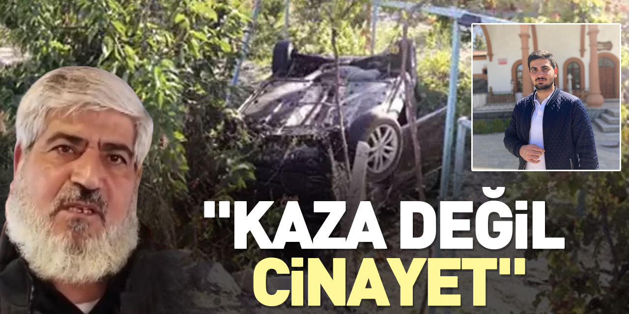 "Kaza değil cinayet"