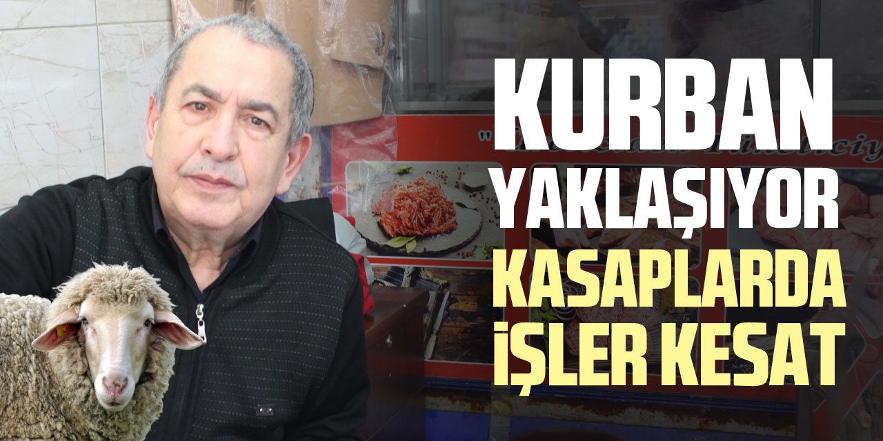 KURBAN YAKLAŞIYOR, KASAPLARDA İŞLER KESAT