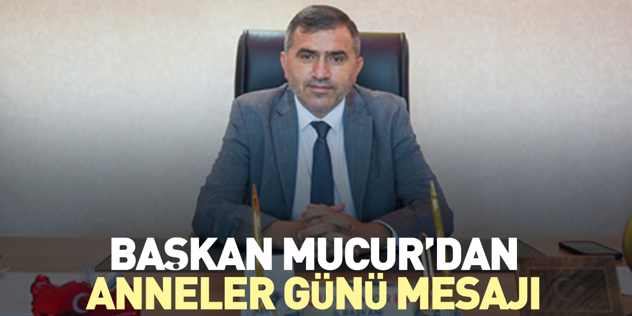 Mucur’dan Anneler Günü Mesajı