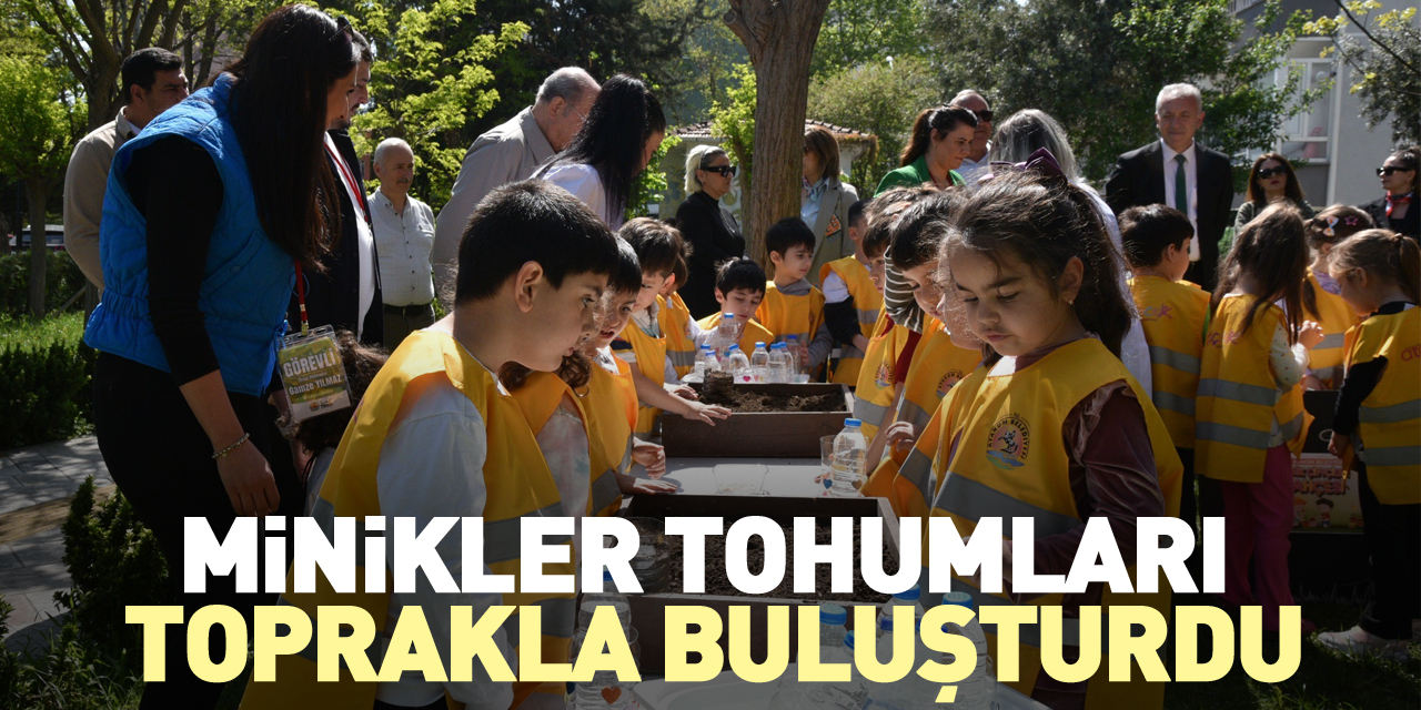 Minikler tohumları toprakla buluşturdu