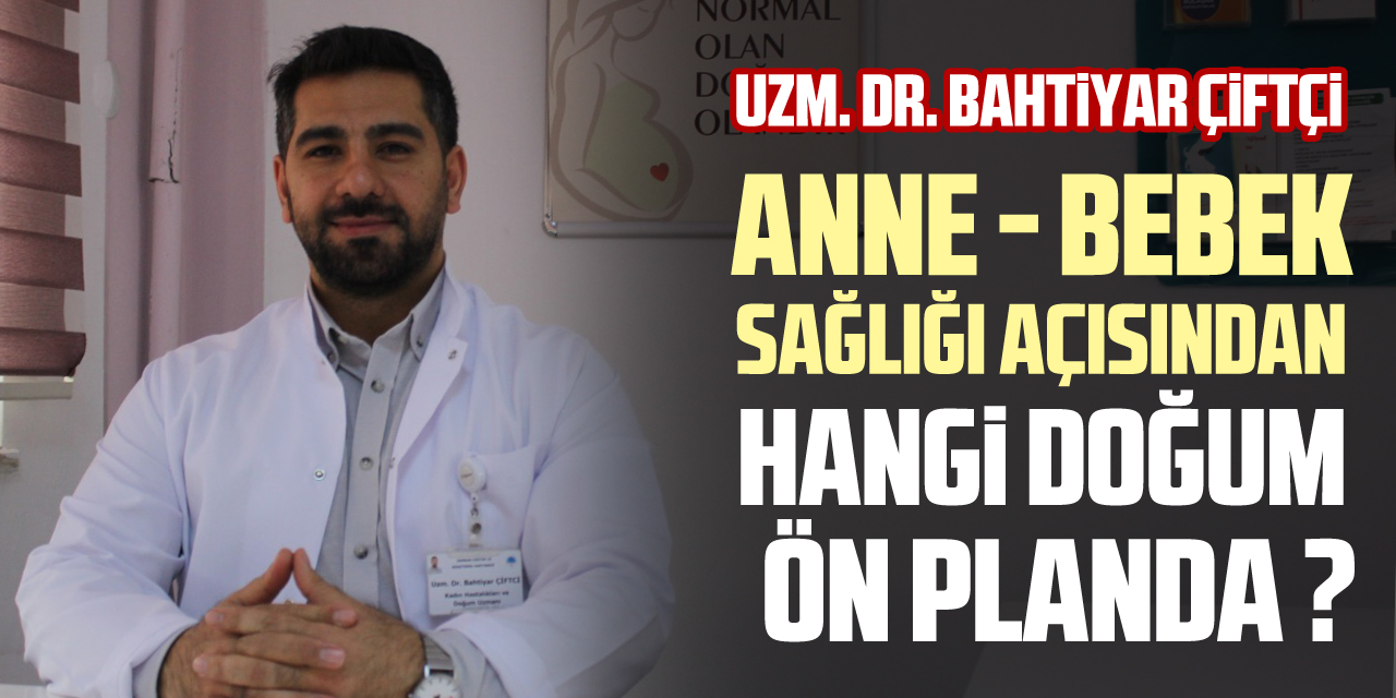 ANNE - BEBEK SAĞLIĞI AÇISINDAN : HANGİ DOĞUM ÖN PLANDA ?