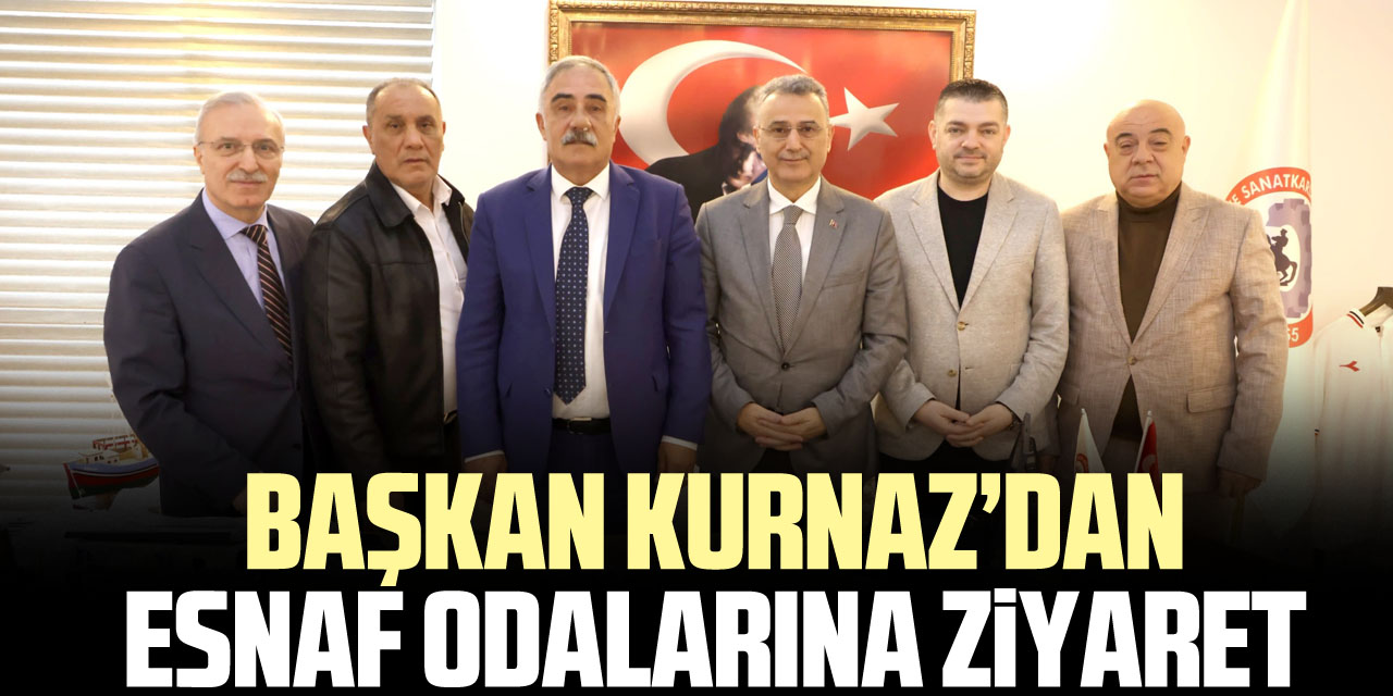 BAŞKAN KURNAZ’DAN ESNAF ODALARINA ZiYARET
