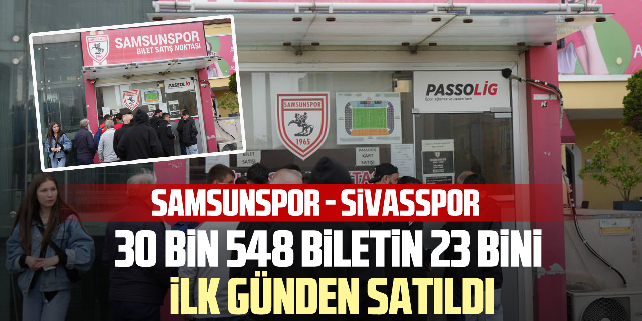 30 bin 548 biletin 23 bini ilk günden satıldı