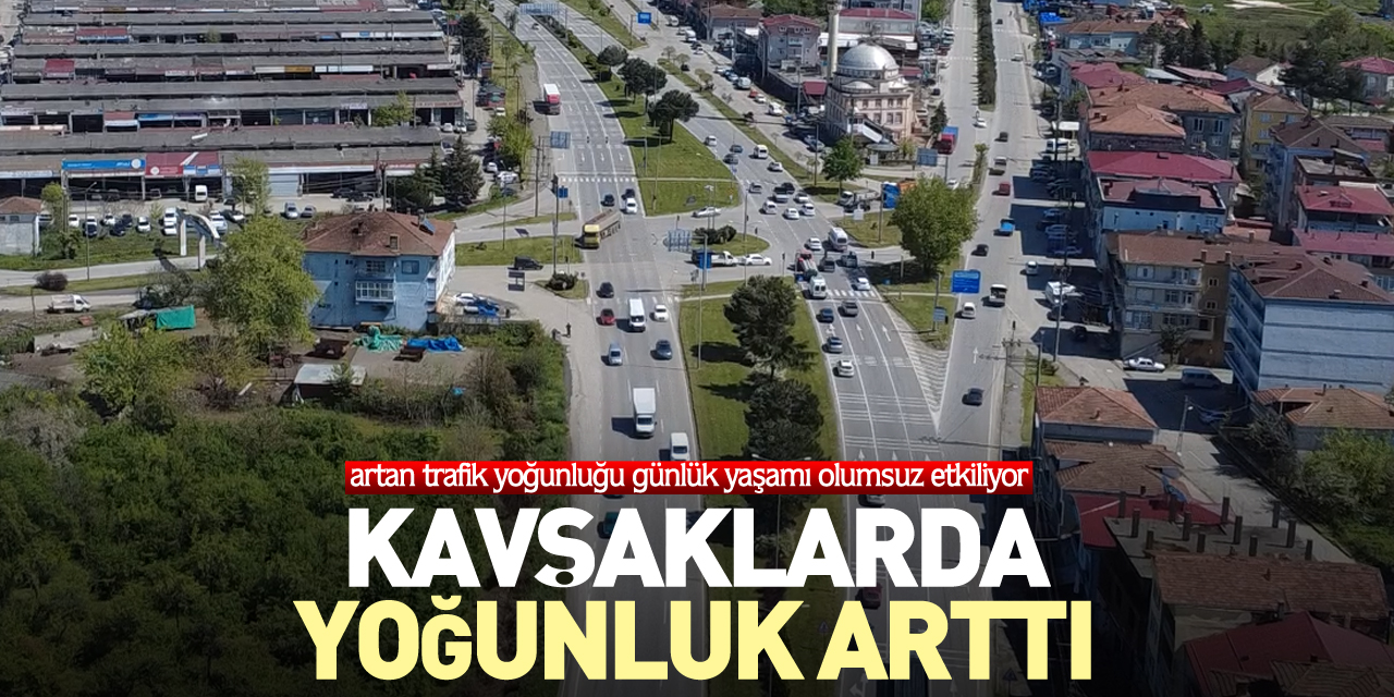 KAVŞAKLARDA YOĞUNLUK ARTTI