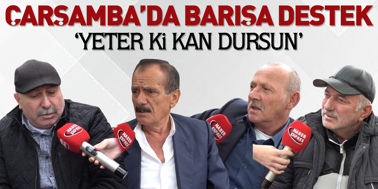 Çarşamba’da barışa destek ‘YETER Kİ KAN DURSUN’