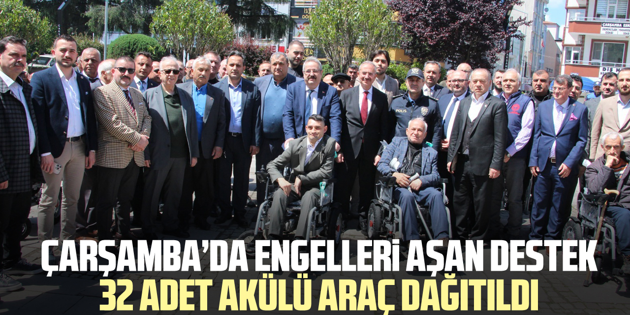 Çarşamba’da engelleri aşan destek 32 adet akülü araç dağıtıldı