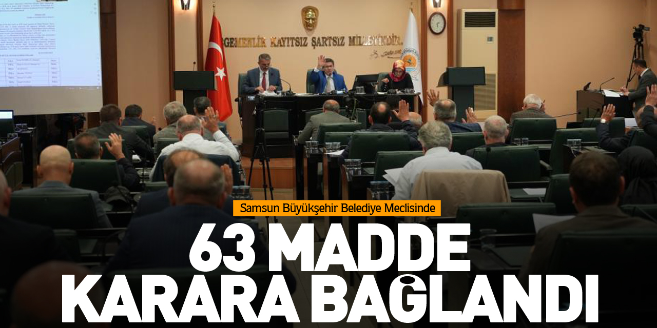 63 MADDE KARARA BAĞLANDI