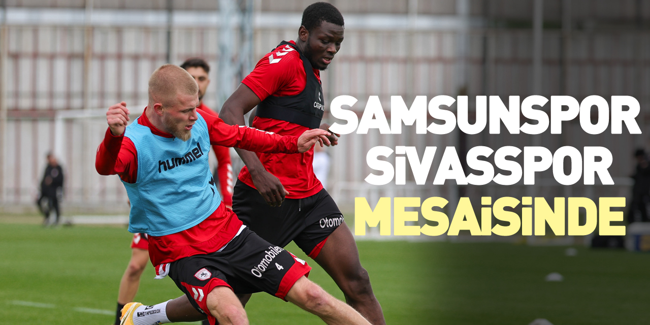Samsunspor  Sivasspor mesaisinde