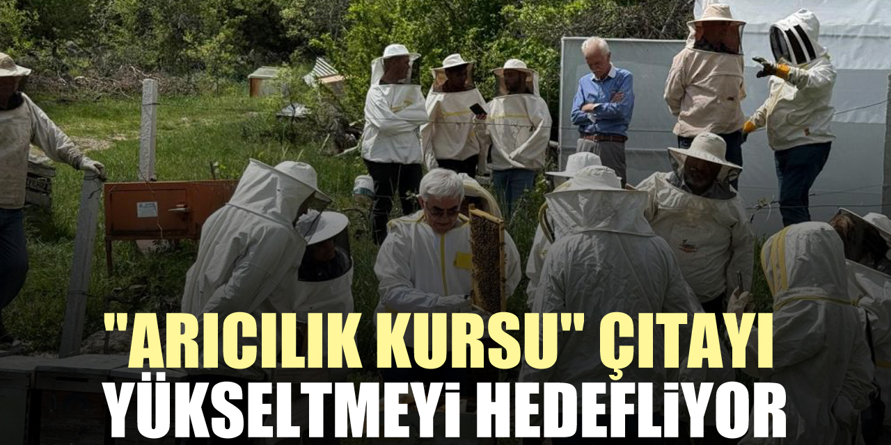 "Arıcılık Kursu" çıtayı yükseltmeyi hedefliyor