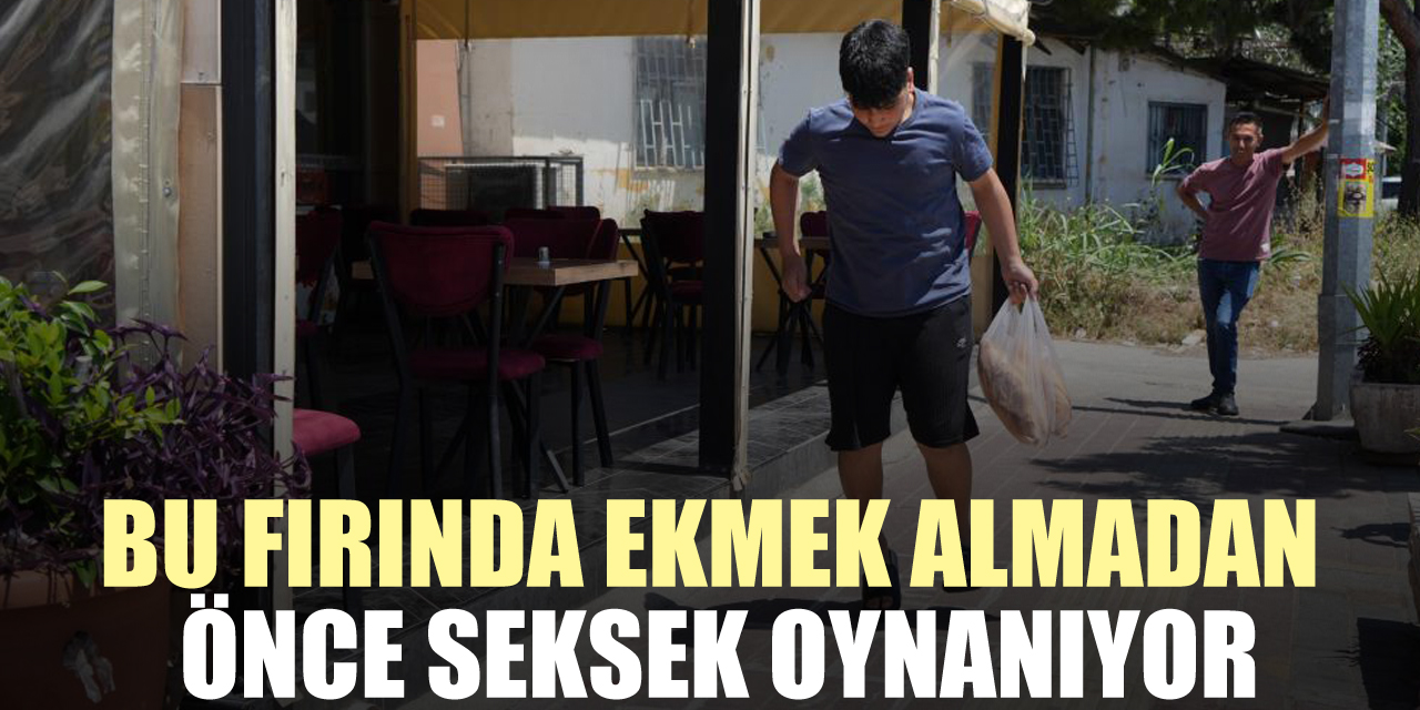 BU FIRINDA EKMEK ALMADAN ÖNCE SEKSEK OYNANIYOR