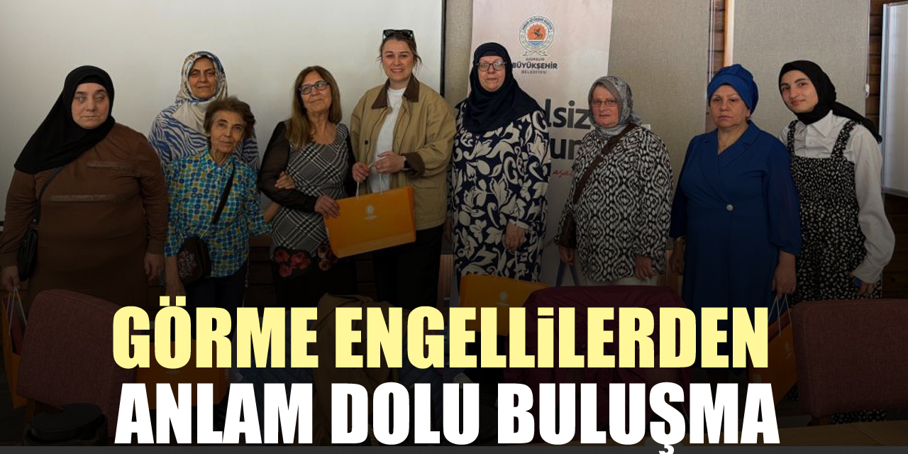 Görme engellilerden anlam dolu buluşma