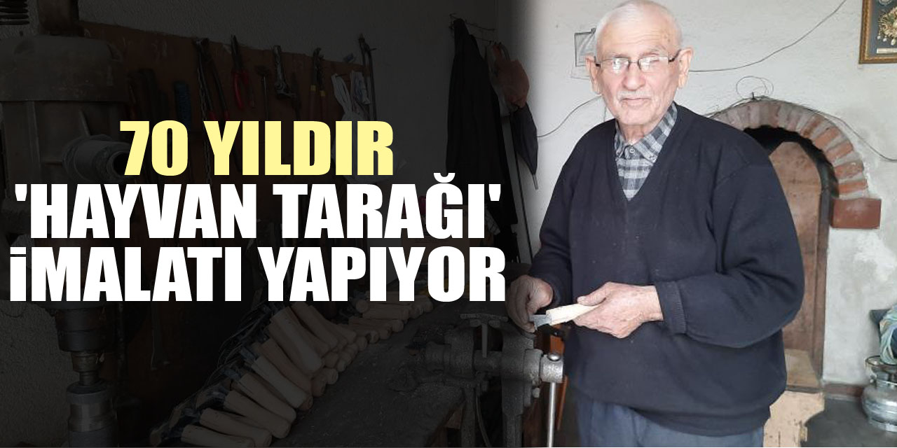 70 yıldır 'hayvan tarağı' imalatı yapıyor