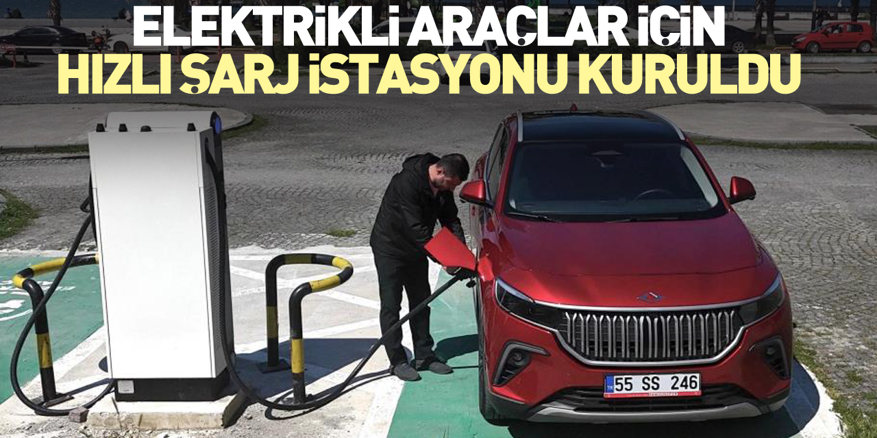 Elektrikli araçlar için hızlı şarj istasyonu kuruldu