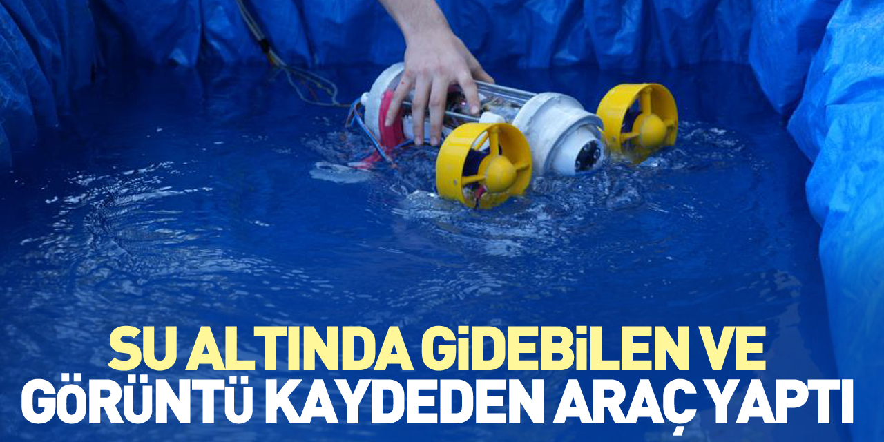 Su altında gidebilen ve görüntü kaydeden araç yaptı