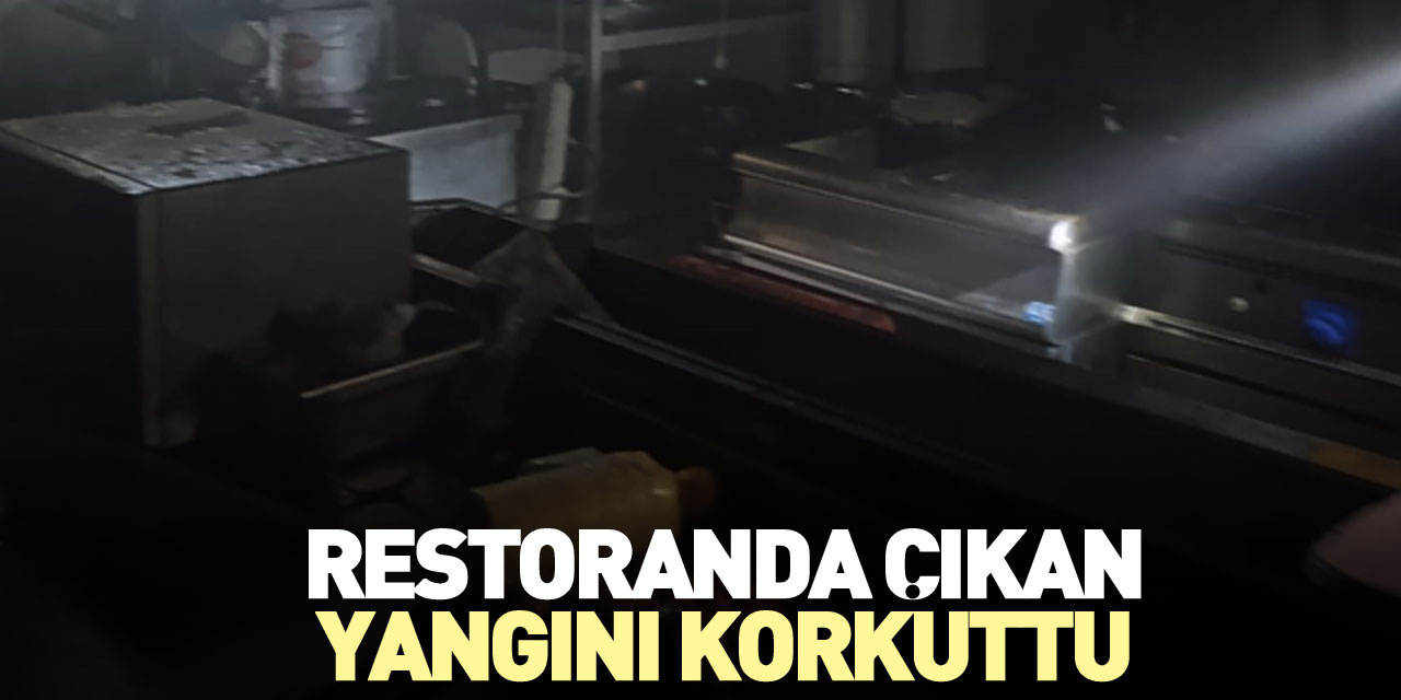 Restoranda çıkan yangını korkuttu
