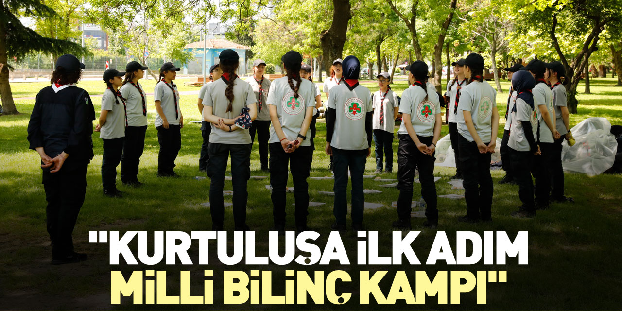 "Kurtuluşa İlk Adım Milli Bilinç Kampı"
