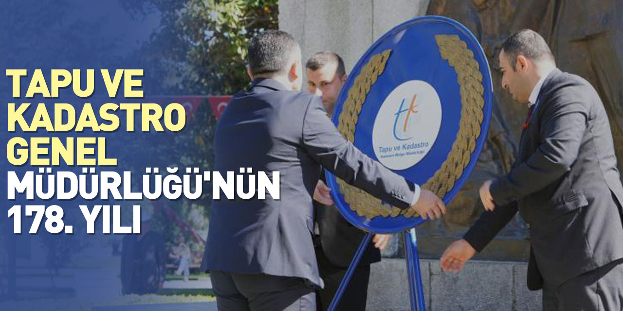 Tapu ve Kadastro Genel Müdürlüğü'nün 178. yılı