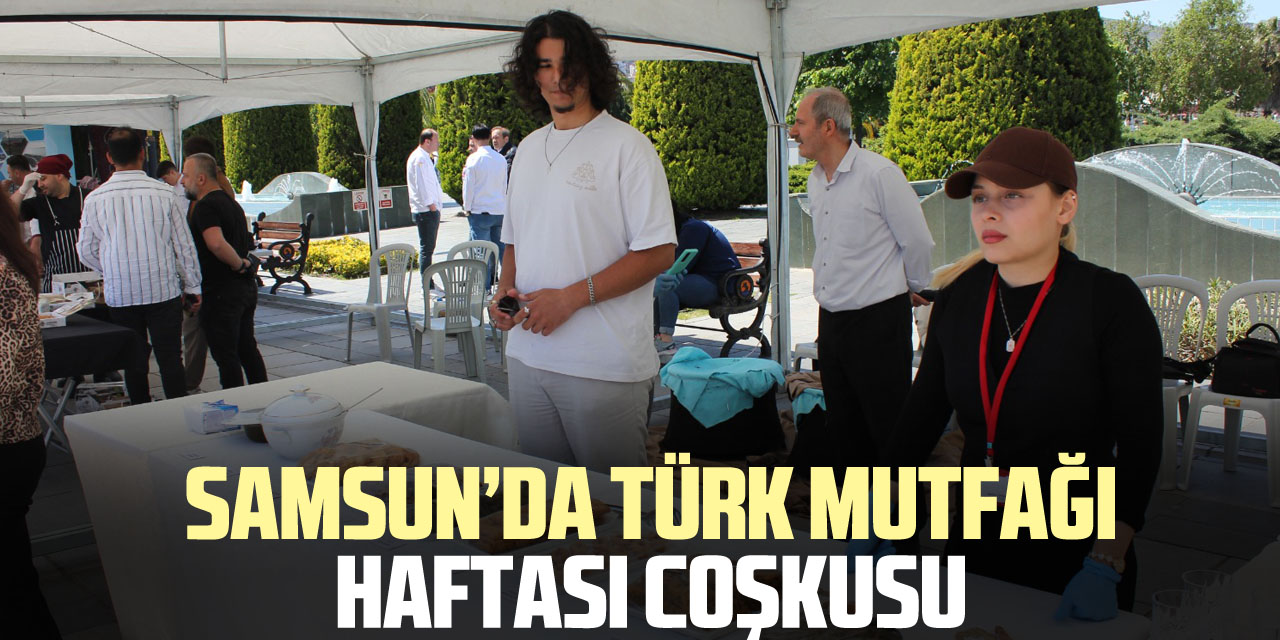 Samsun’da Türk Mutfağı Haftası Coşkusu