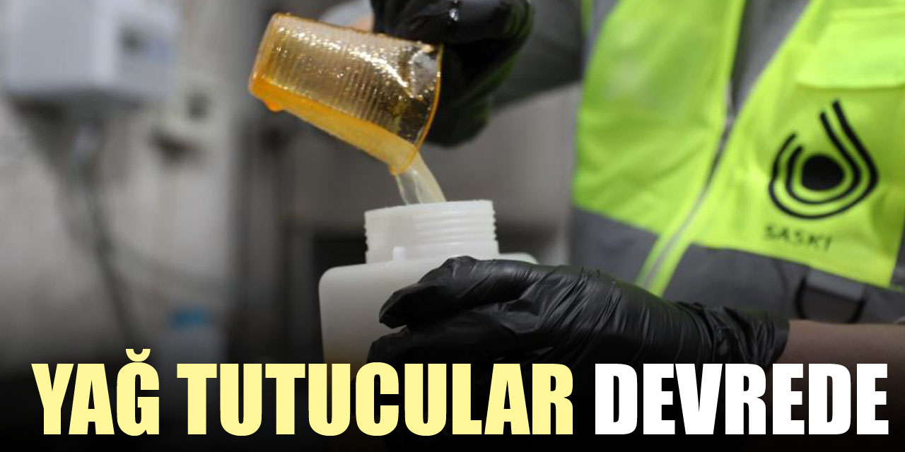 YAĞ TUTUCULAR DEVREDE