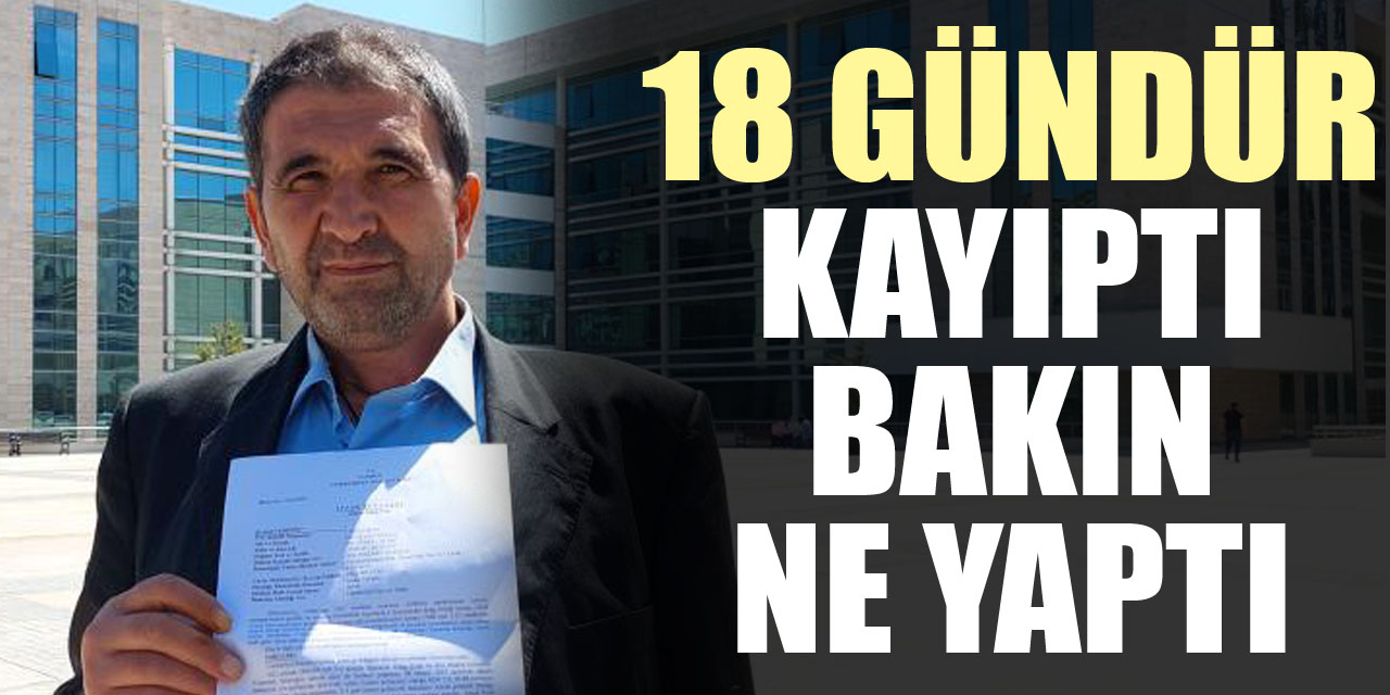 18 gündür kayıptı bakın ne yaptı
