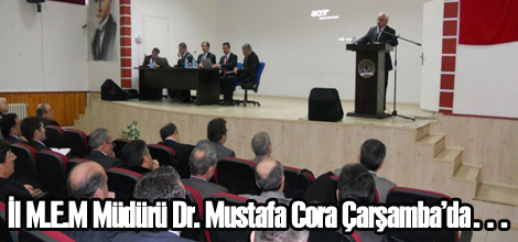 İl M.E.M Müdürü Dr. Mustafa Cora Çarşamba’da…