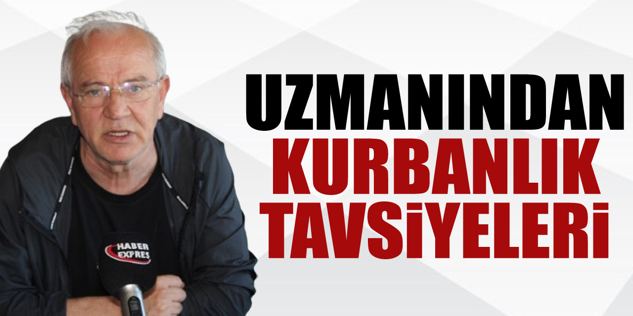 Uzmanından Kurbanlık tavsiyeleri