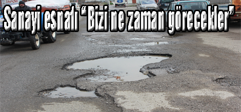 Sanayi esnafı “Bizi ne zaman görecekler”